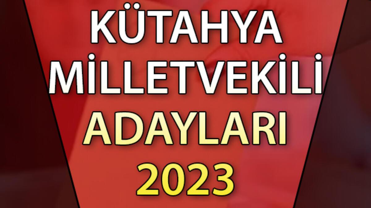 KÜTAHYA MİLLETVEKİLİ ADAYLARI | 2023 Kütahya AK Parti, CHP, MHP, UYGUN Parti milletvekili aday isim listesi