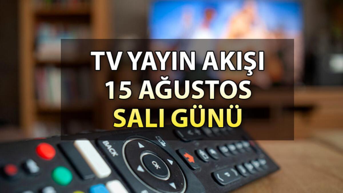 TV yayın akışı 15 Ağustos Salı 2023 | Bugün hangi dizi ve sinemalar var? İşte, Kanal D, Show TV, ATV, Star, TRT 1, Fox ve TV8 yayın akışı
