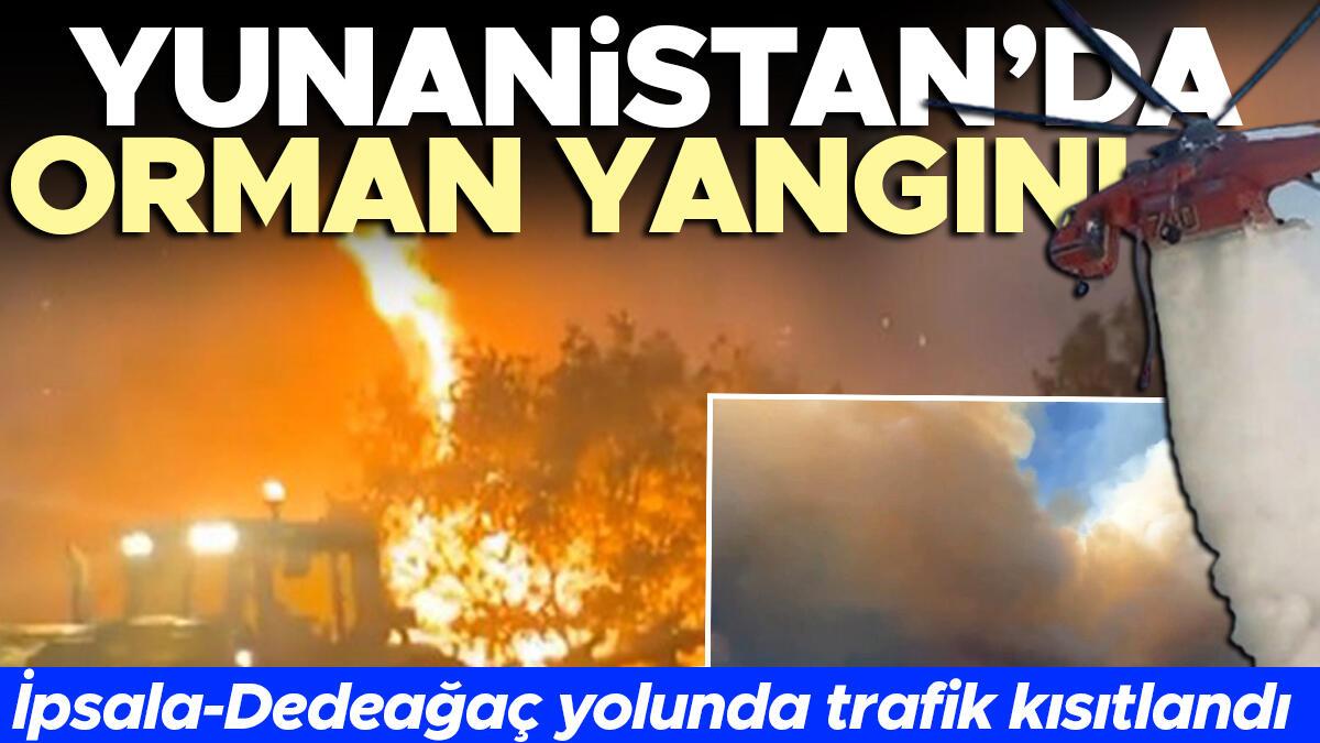 Yunanistan'da orman yangını... İpsala-Dedeağaç Egnatia yolunda trafik süreksiz olarak kısıtlandı