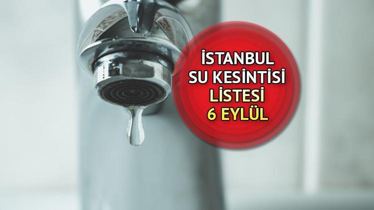 Arnavutköy'de sular ne vakit, saat kaçta gelecek? İşte 6 Eylül İSKİ su kesintisi listesi