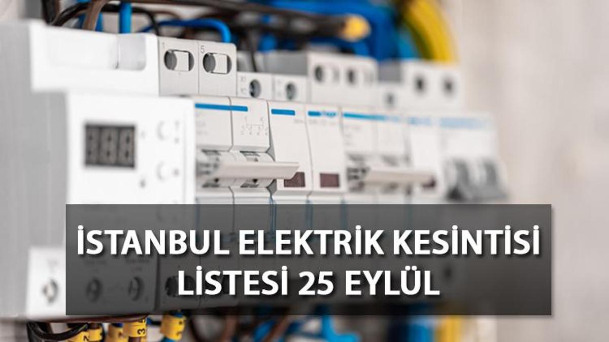 İstanbul elektrik kesintisi 25 Eylül Pazartesi: Elektrikler ne vakit gelecek? Hangi ilçelerde kesinti olacak? BEDAŞ ilçe ilçe paylaştı!