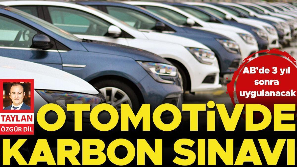 Karbon alarmı... Türk otomotiv sanayi AB’nin sonda karbon vergisi imtihanını geçemezse üretim kayıpları yaşayabilir
