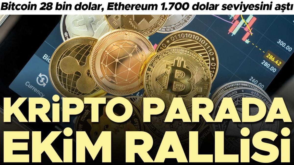 Kripto parada Ekim rallisi... Bitcoin 28 bin dolar, Ethereum 1.700 dolar düzeyini aştı