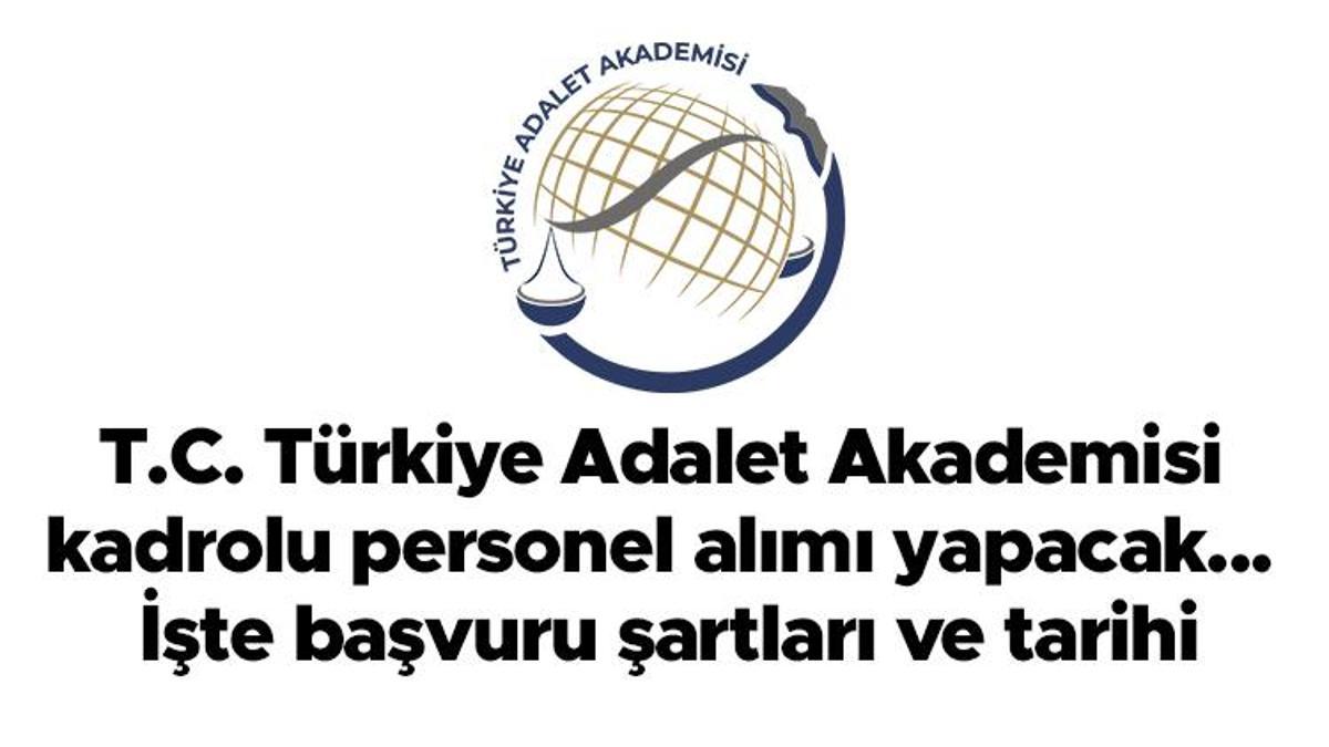 T.C. Türkiye Adalet Akademisi kadrolu işçi alımı yapacak... İşte alınacak 12 işçide aranan kurallar ve müracaat tarihi