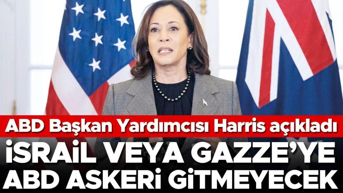 ABD Lider Yardımcısı Harris açıkladı... İsrail yahut Gazze’ye ABD askeri gitmeyecek