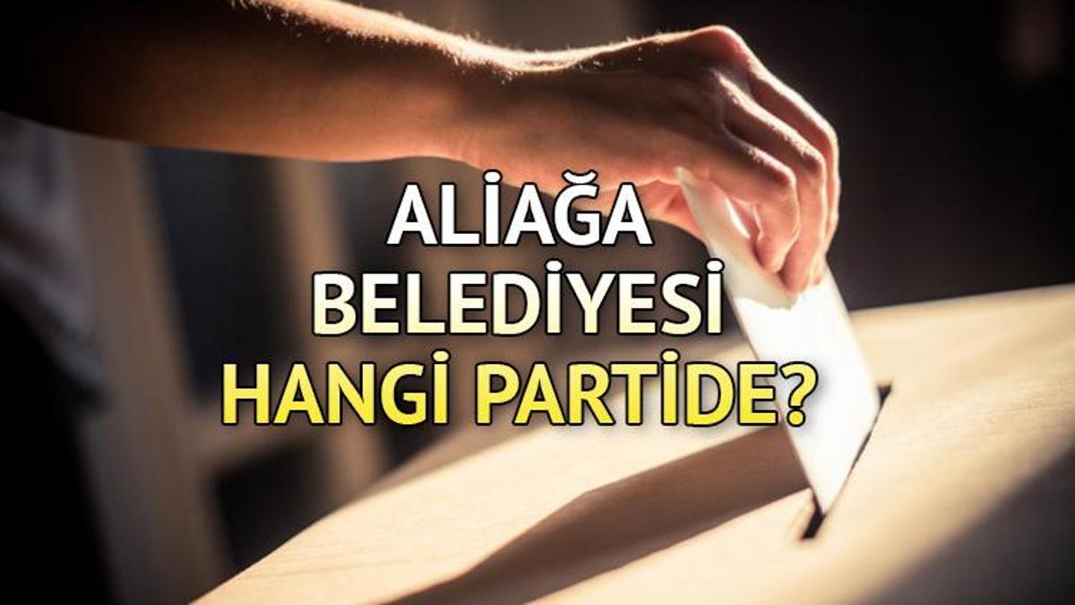 Aliağa Belediyesi hangi partide? Aliağa Belediye Lideri kimdir? 2019 Aliağa lokal seçim sonuçları...