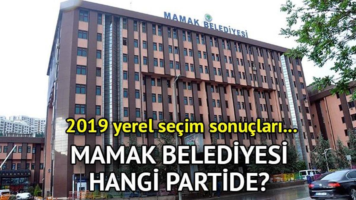Mamak Belediyesi hangi partide? Mamak Belediye Lideri kimdir? 2019 Mamak lokal seçim sonuçları...