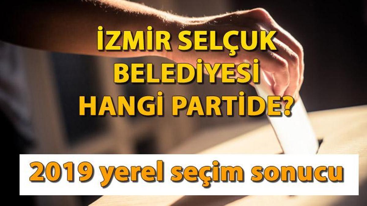 Selçuk Belediyesi hangi partide? Selçuk Belediye Lideri kimdir? 2019 İzmir Selçuk mahallî seçim sonuçları…